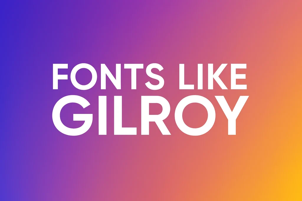 Fonts Like Gilroy