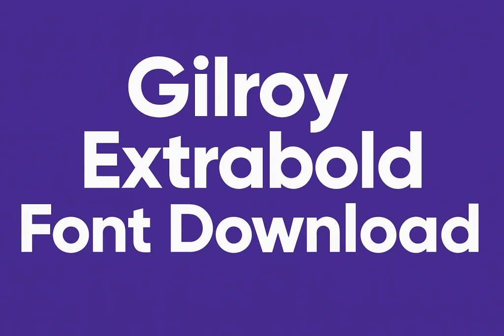 Gilroy Extrabold Font Download